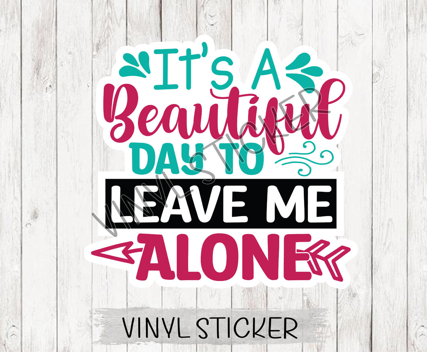 Beautiful Day To Leave Me Alone Sticker
