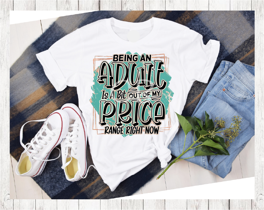 Being An Adult Is A Bit Out Of My Price Range Short Sleeve T-shirt