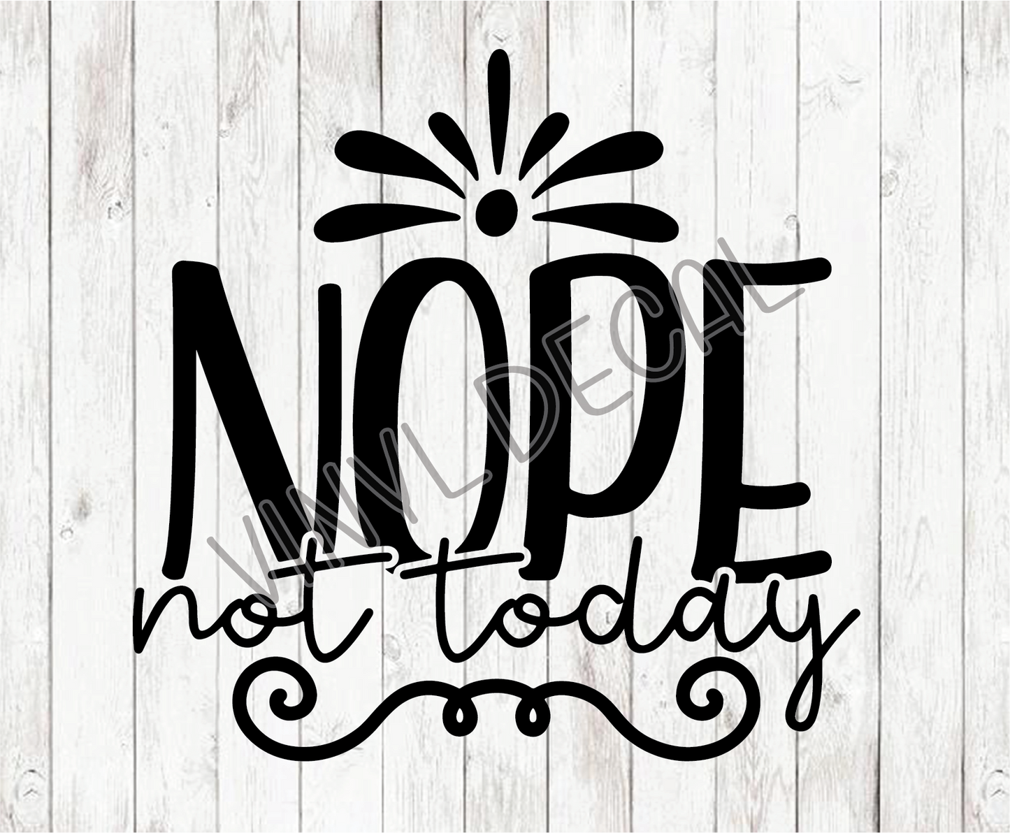 Nope Not Today Decal