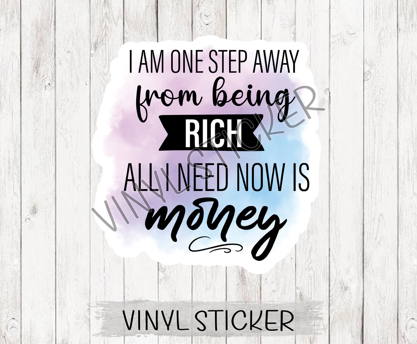 Im One Step Away From Being Rich Sticker