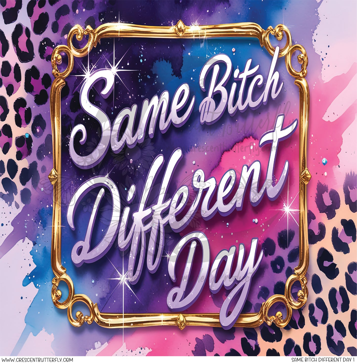 Same Bitch Different Day 1 Printed Vinyl Sheet/Wrap