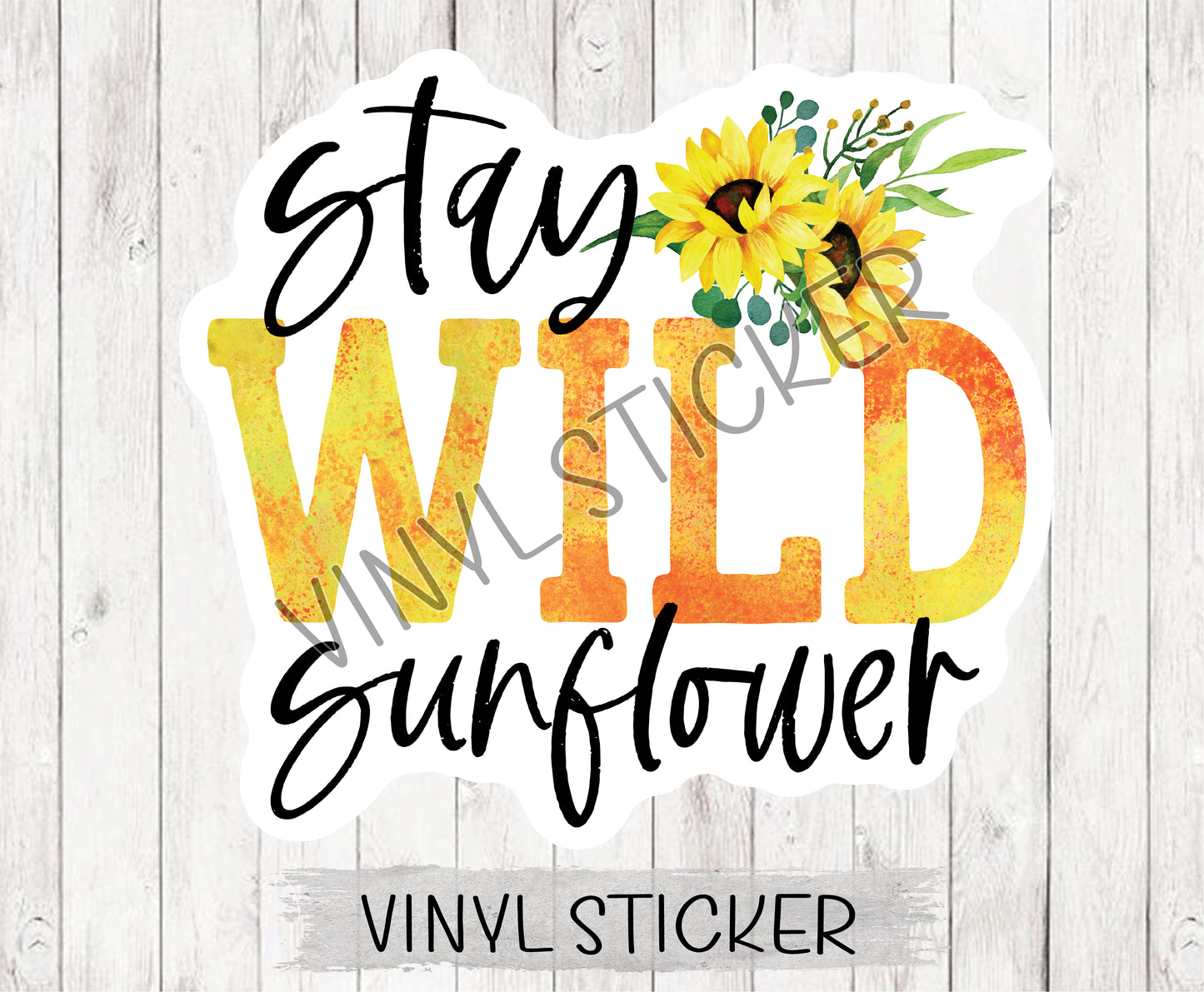 Stay Wild Sunflower Sticker / Decal