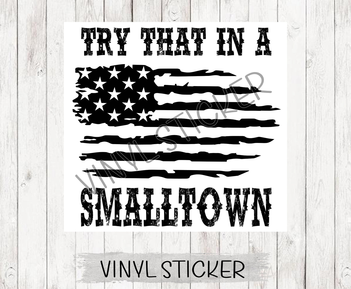 Try That In A Small Town Sticker