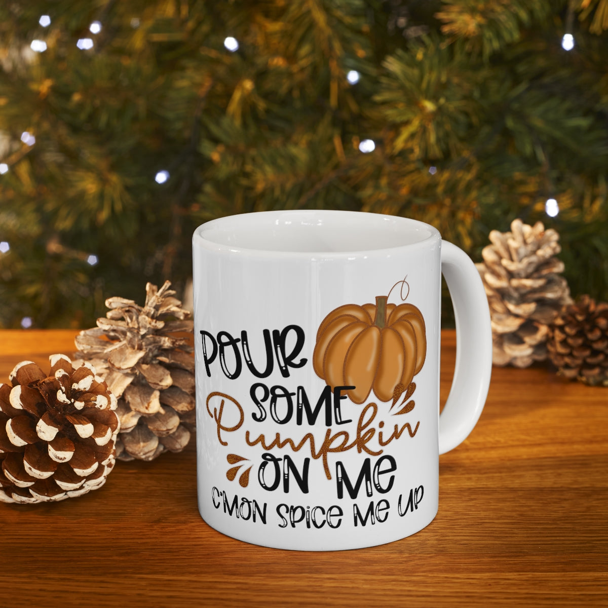 Pour Some Pumpkin On Me Coffee Mug 11oz