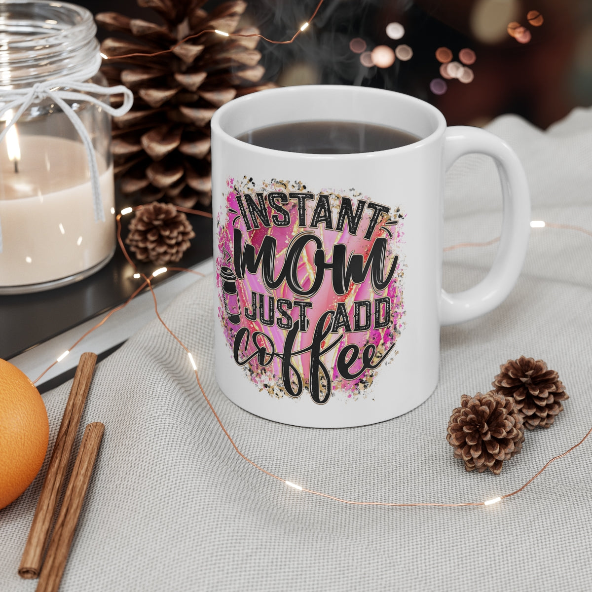 Instant Mom Just Add Coffee Ceramic Mug 11oz