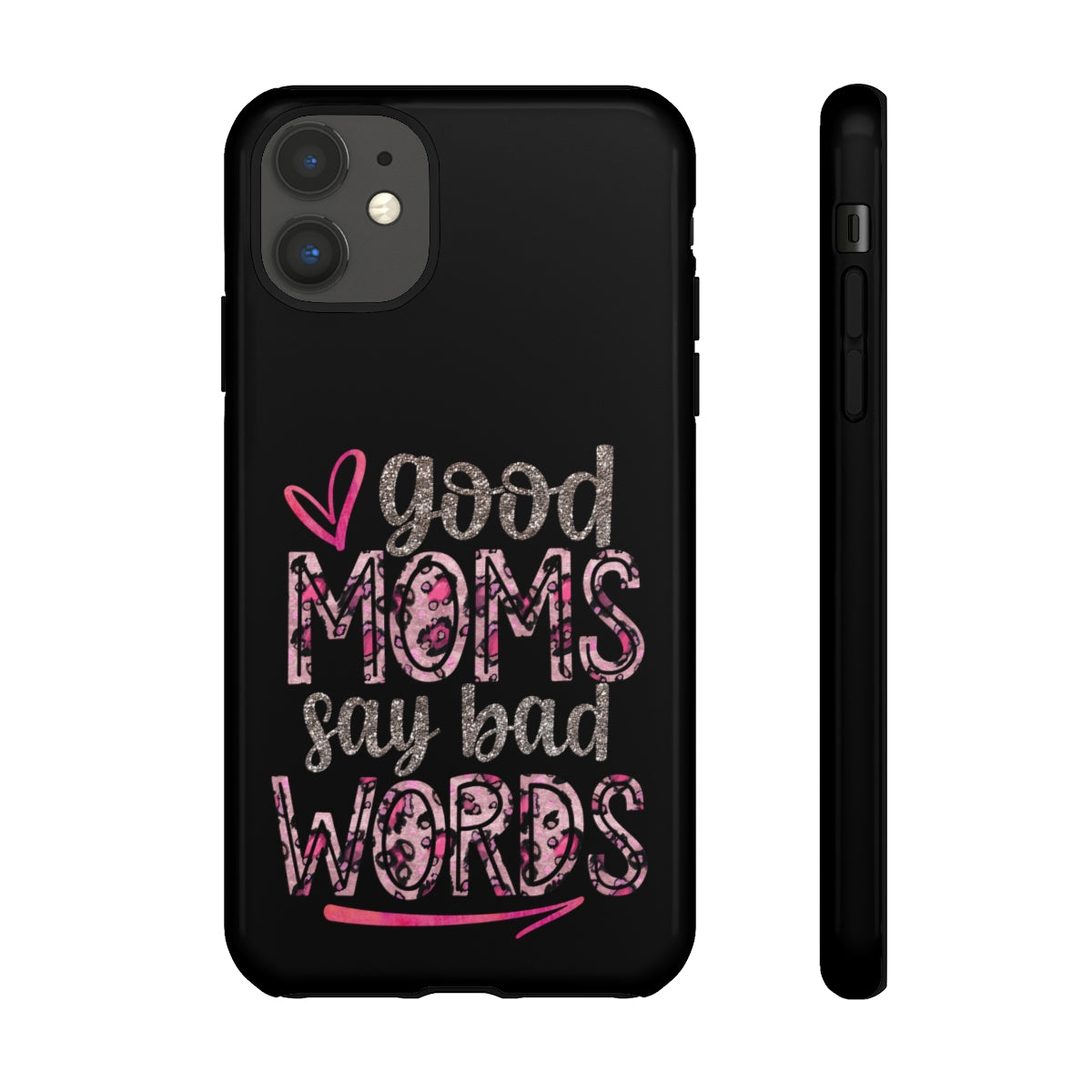 Good Moms Say Bad Words Phone Case -Tough Cases
