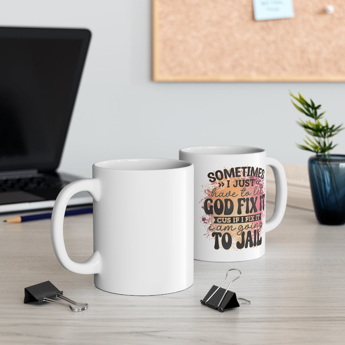 Let God Fix It Sarcasm Coffee Mug 11oz