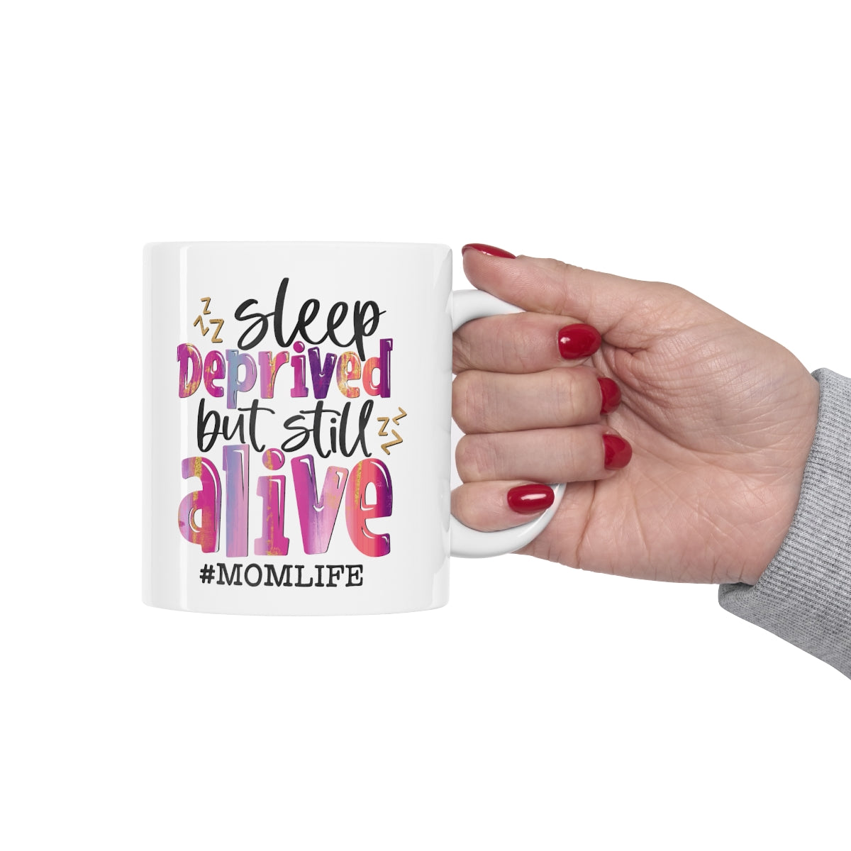 Sleep Deprived but Still Alive Coffee Mug 11oz
