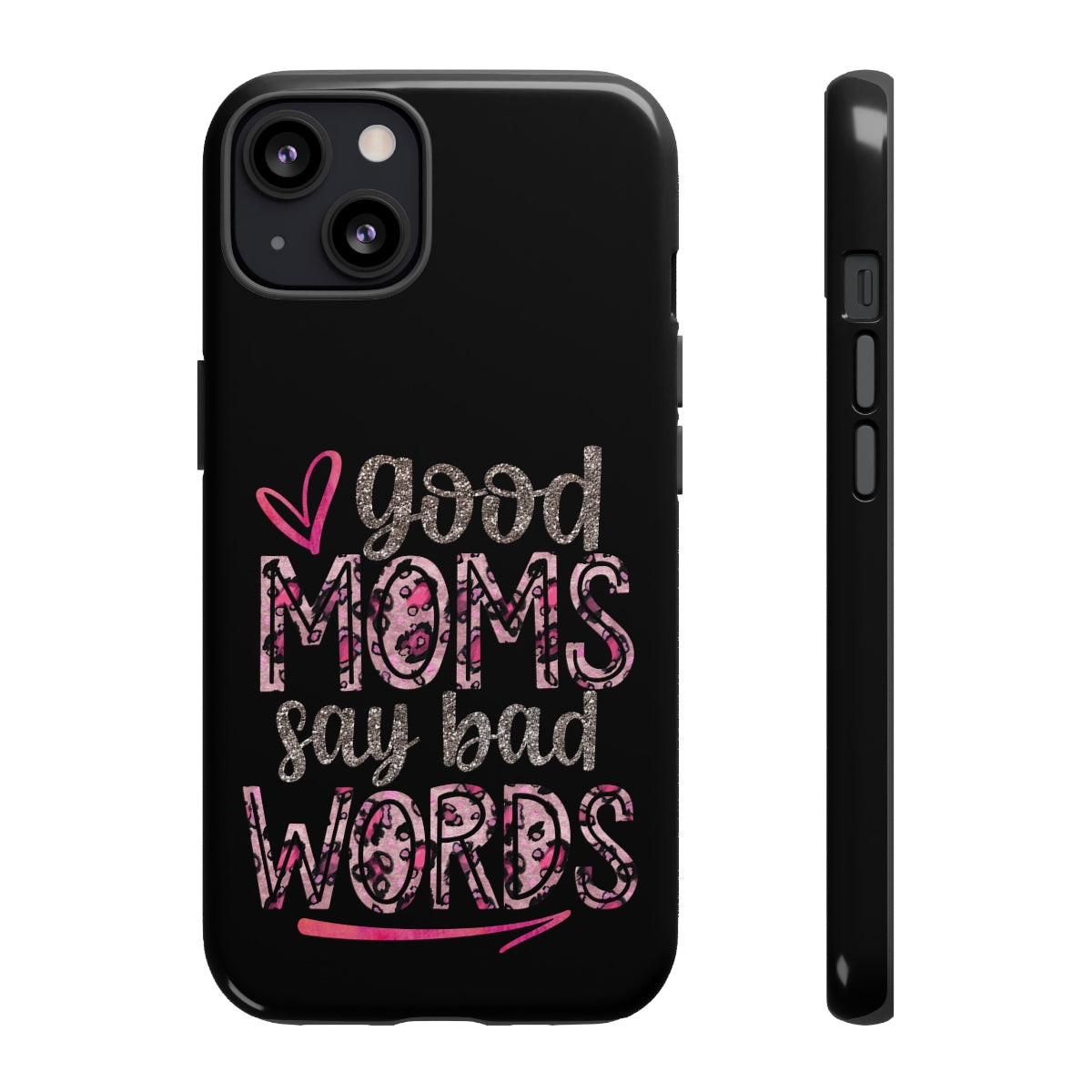 Good Moms Say Bad Words Phone Case -Tough Cases