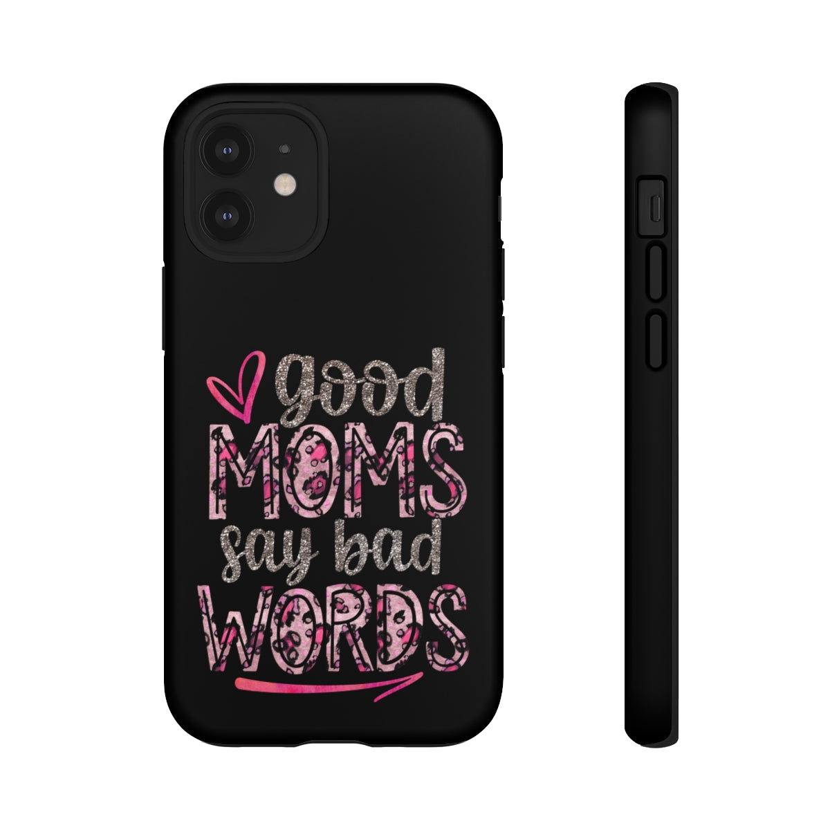 Good Moms Say Bad Words Phone Case -Tough Cases