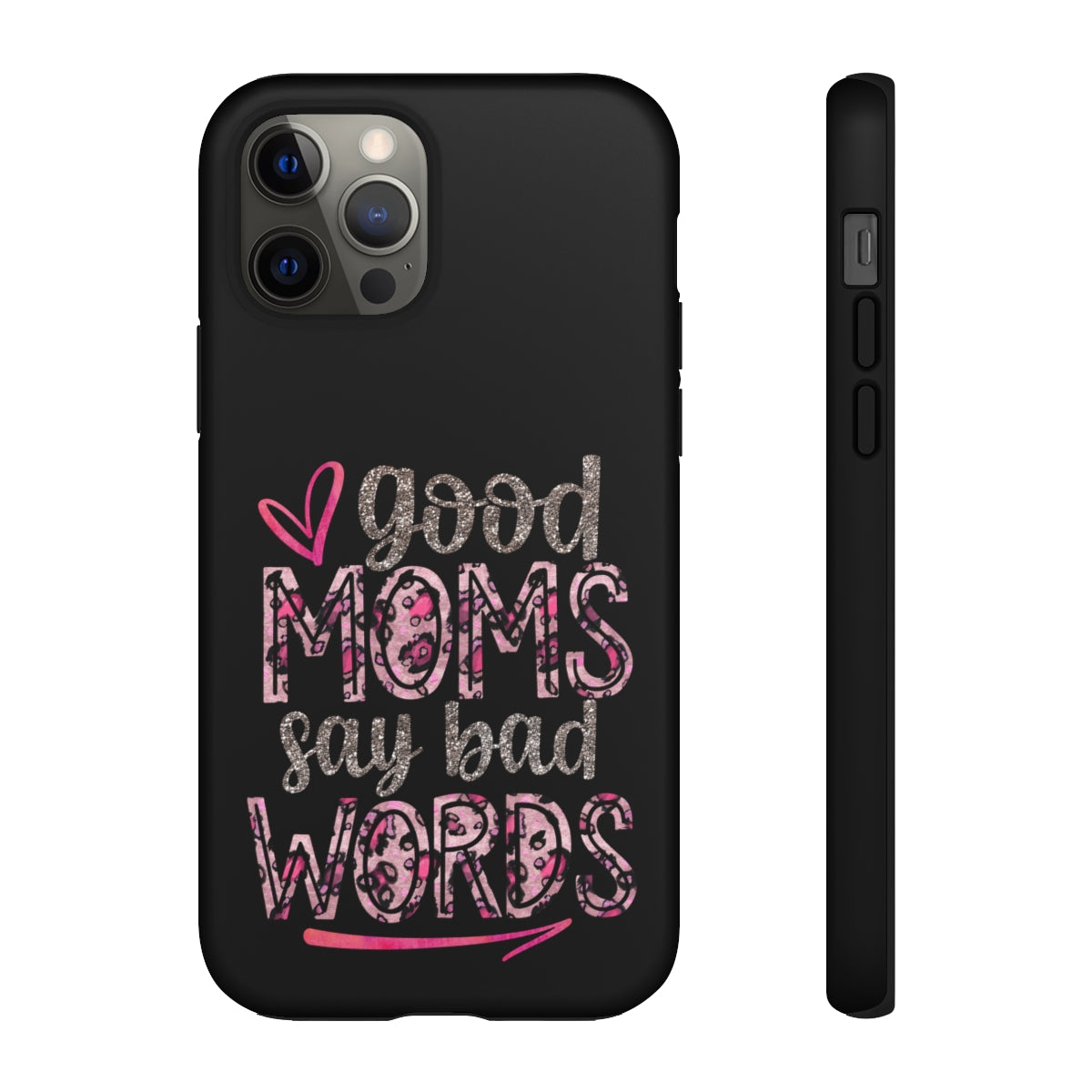 Good Moms Say Bad Words Phone Case -Tough Cases