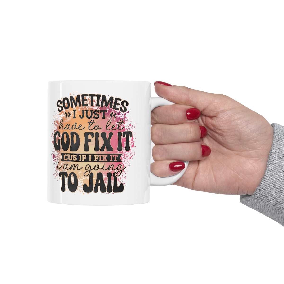 Let God Fix It Sarcasm Coffee Mug 11oz