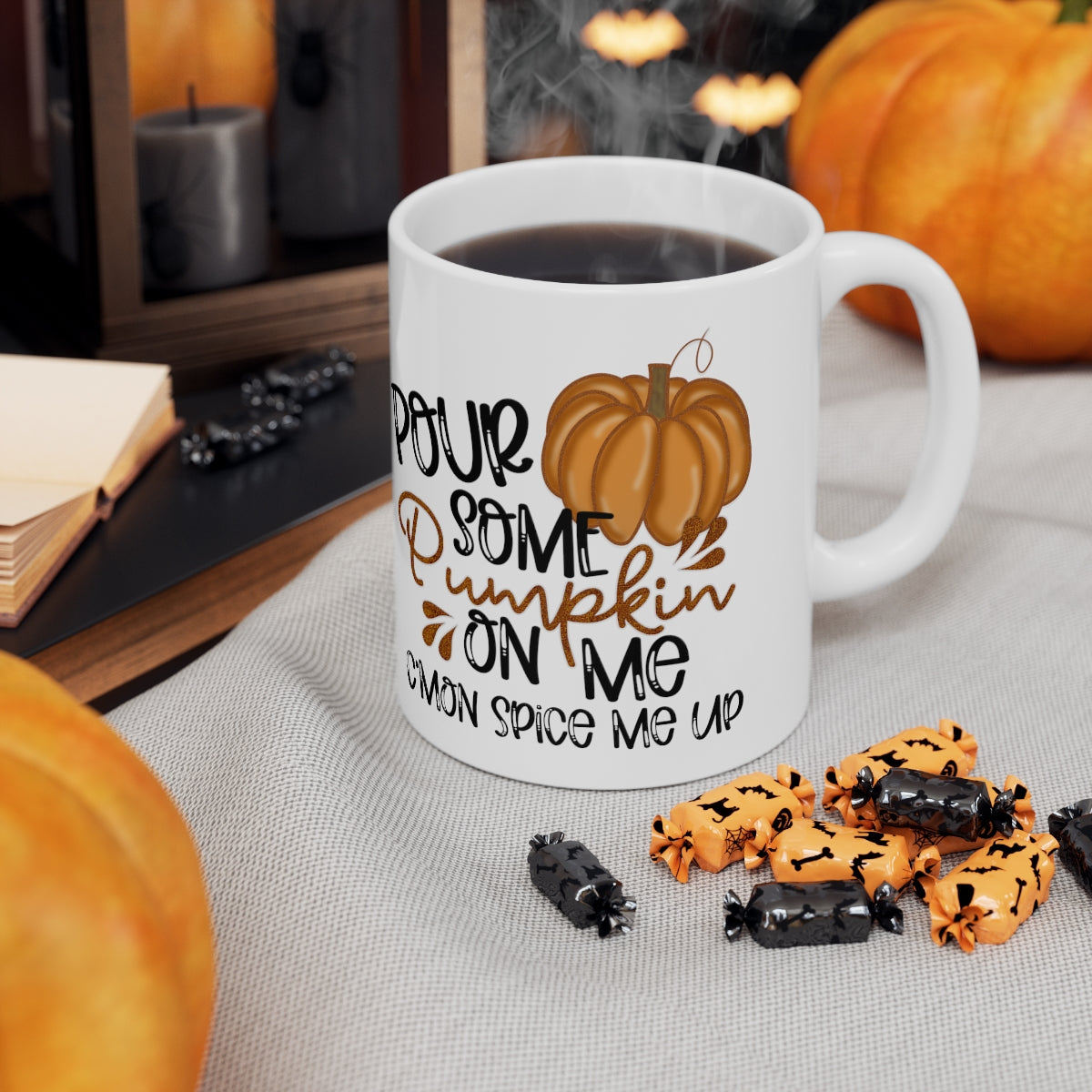 Pour Some Pumpkin On Me Coffee Mug 11oz