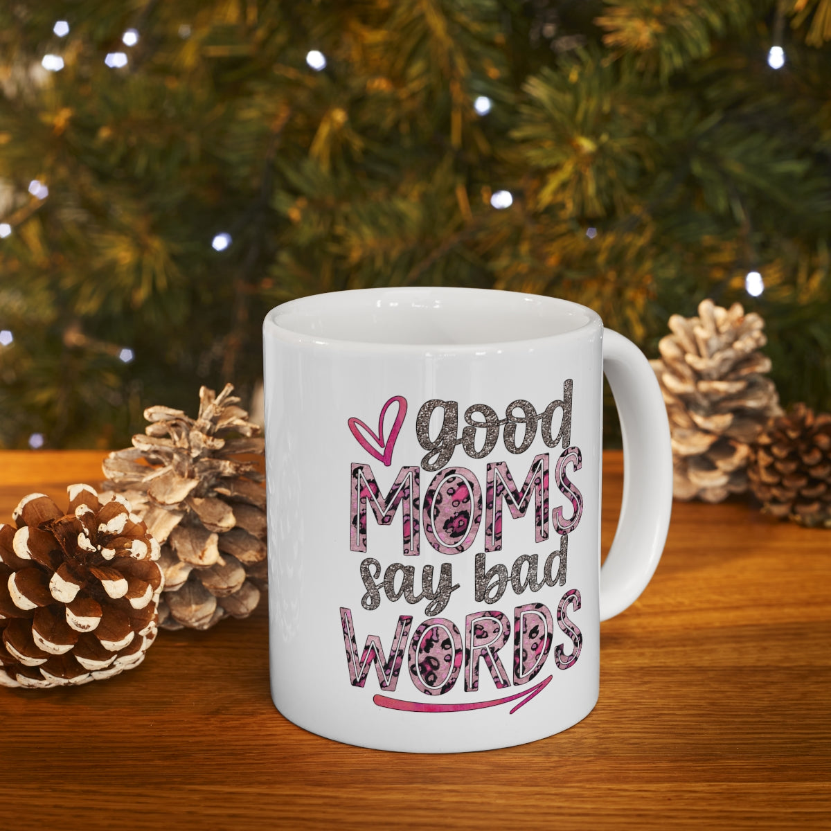 Good Moms Say Bad Words Coffee Mug 11oz