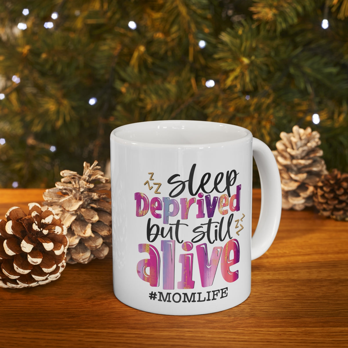 Sleep Deprived but Still Alive Coffee Mug 11oz