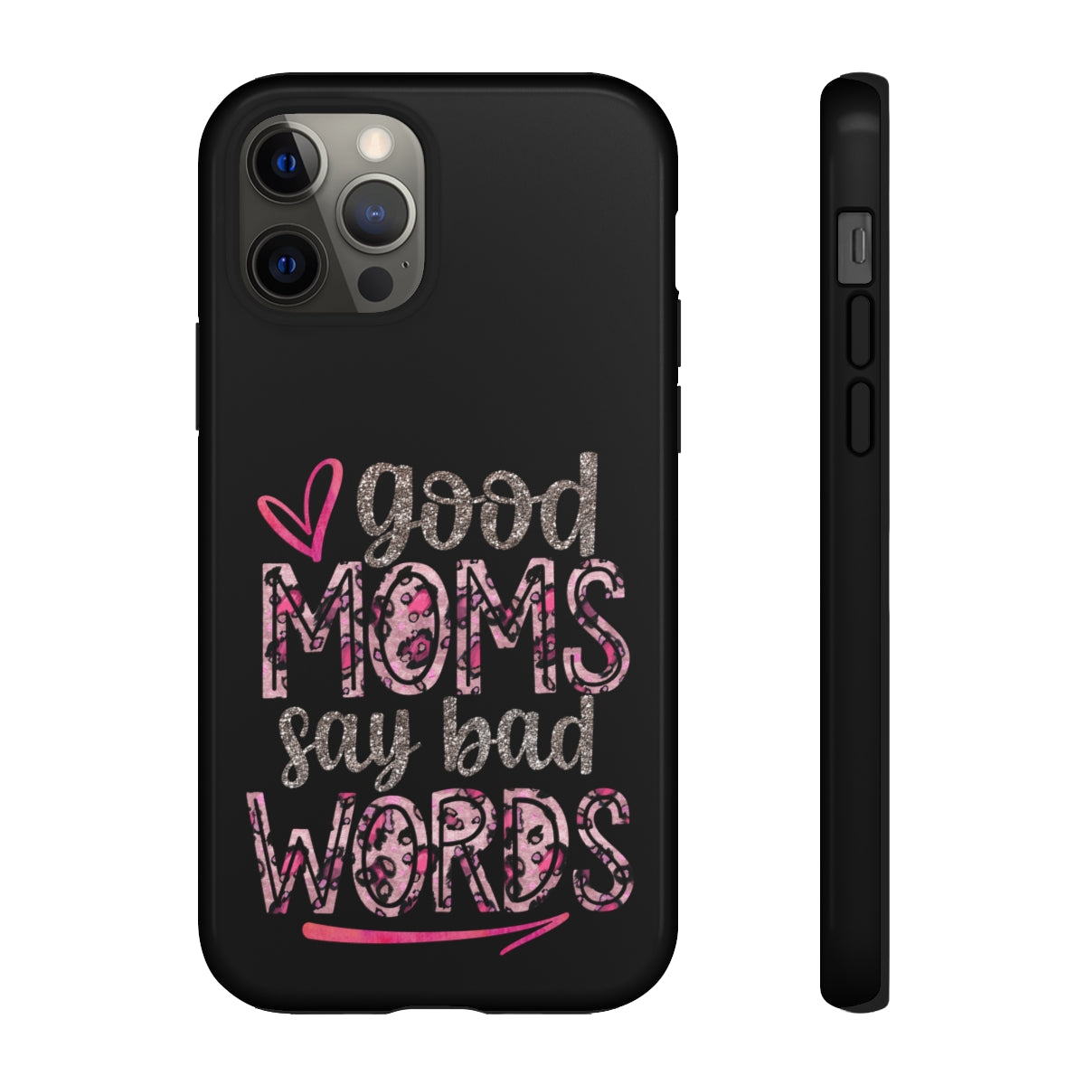 Good Moms Say Bad Words Phone Case -Tough Cases