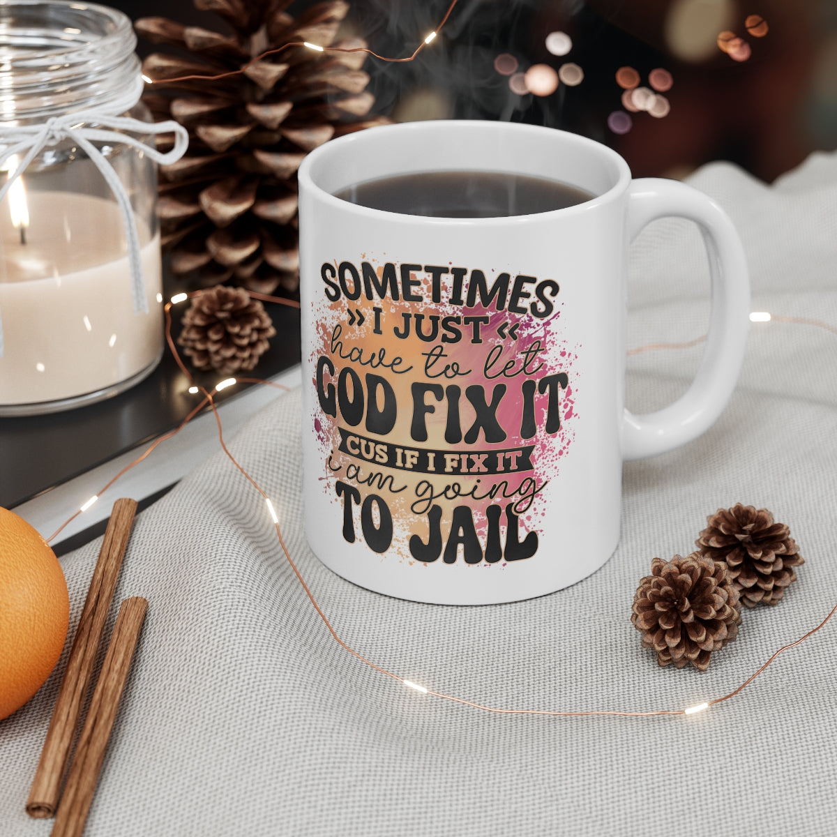 Let God Fix It Sarcasm Coffee Mug 11oz