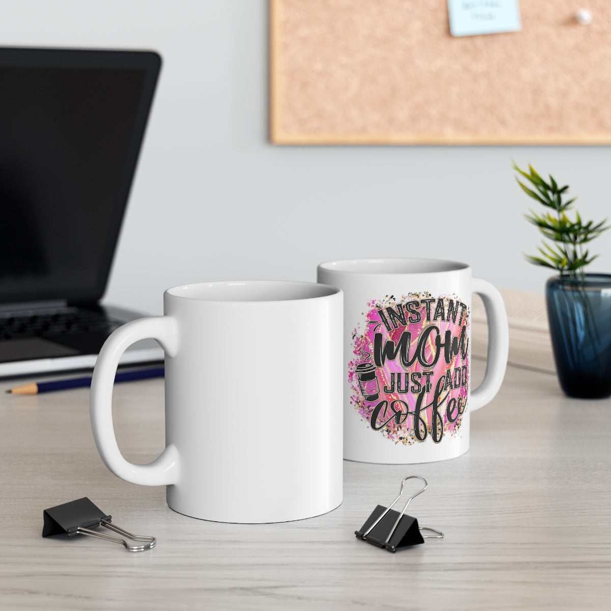 Instant Mom Just Add Coffee Ceramic Mug 11oz