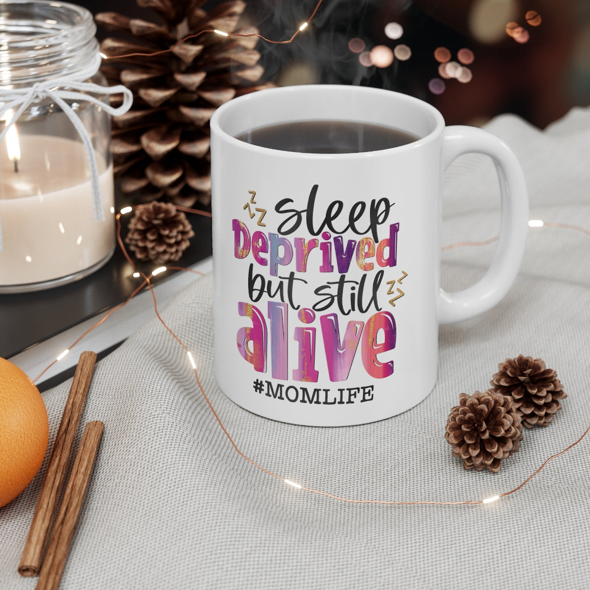 Sleep Deprived but Still Alive Coffee Mug 11oz