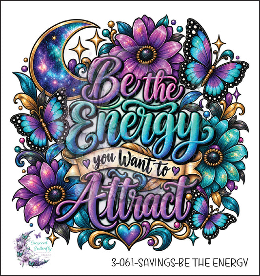 3-061-Sayings-Be The Energy UV DTF Decal