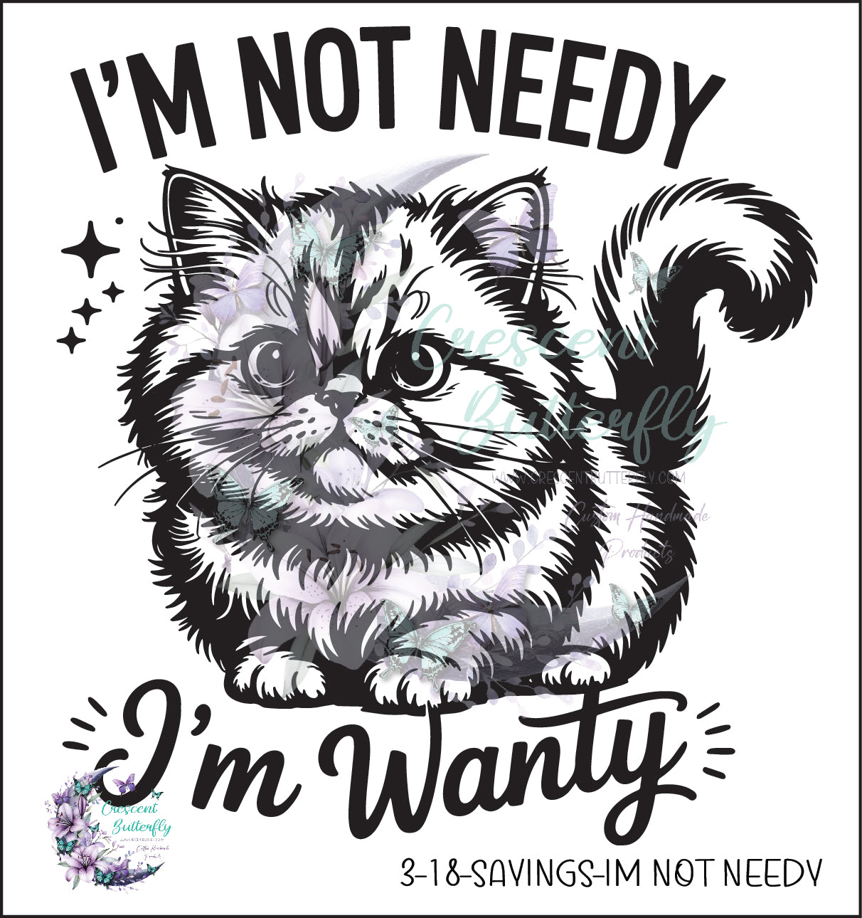 3-18-Sayings-Im Not Needy UV DTF Decal