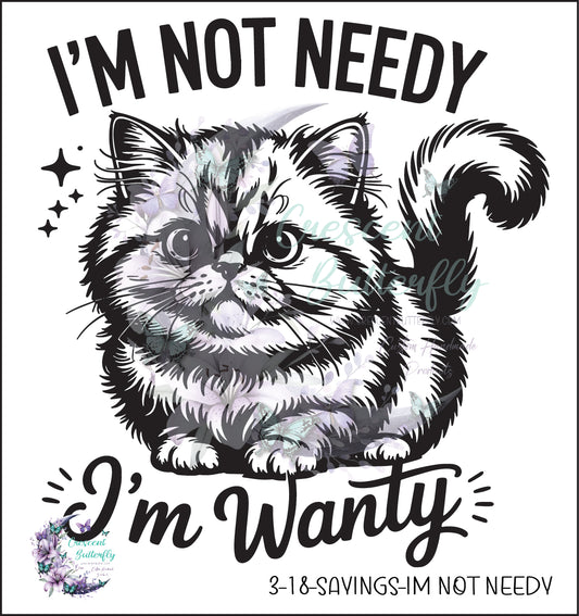 3-18-Sayings-Im Not Needy UV DTF Decal