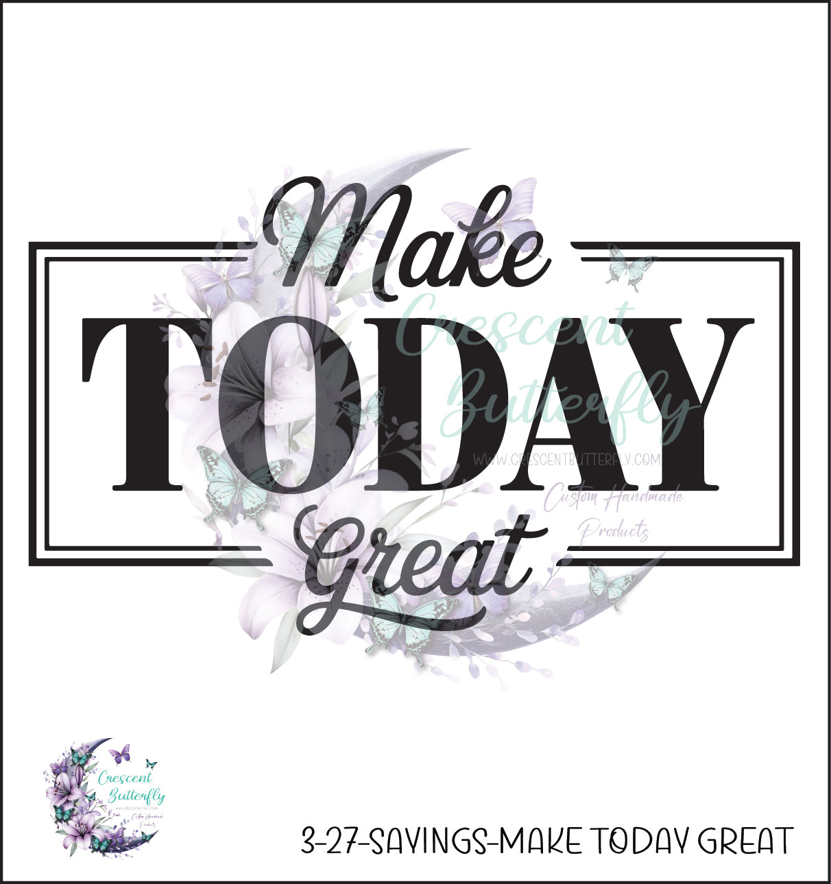 3-27-Sayings-Make Today Great UV DTF Decal