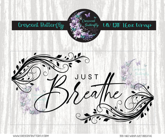 300-16oz Wrap-Just Breathe UV DTF