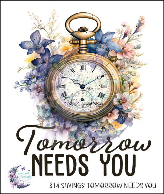 314-Sayings-Tomorrow Needs You UV DTF Decal