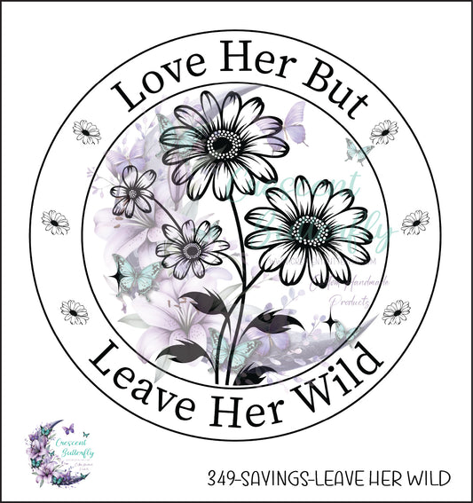 349-Sayings-Leave Her Wild UV DTF Decal