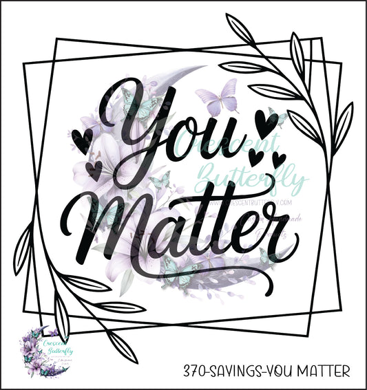370-Sayings-You Matter UV DTF Decal