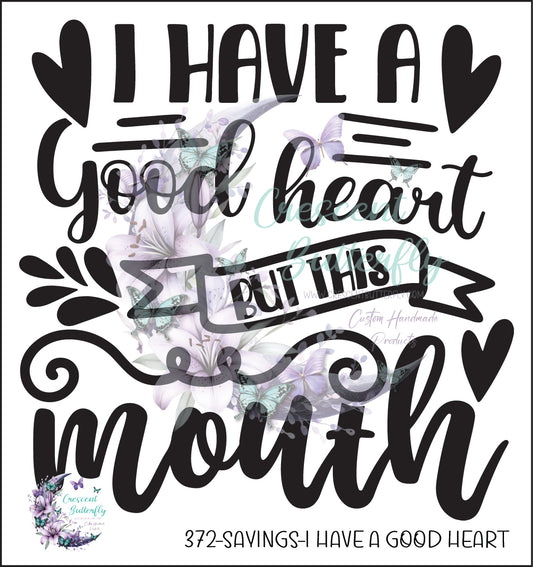 372-Sayings-I Have A Good Heart UV DTF Decal