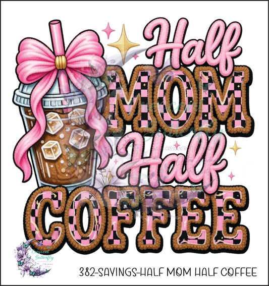 382-Sayings-Half Mom Half Coffee UV DTF Decal
