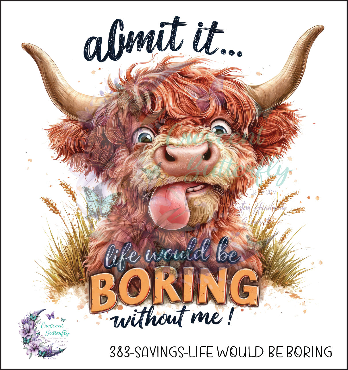 383-Sayings-Life Would Be Boring UV DTF Decal