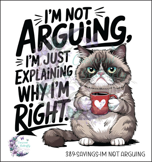 389-Sayings-Im Not Arguing UV DTF Decal