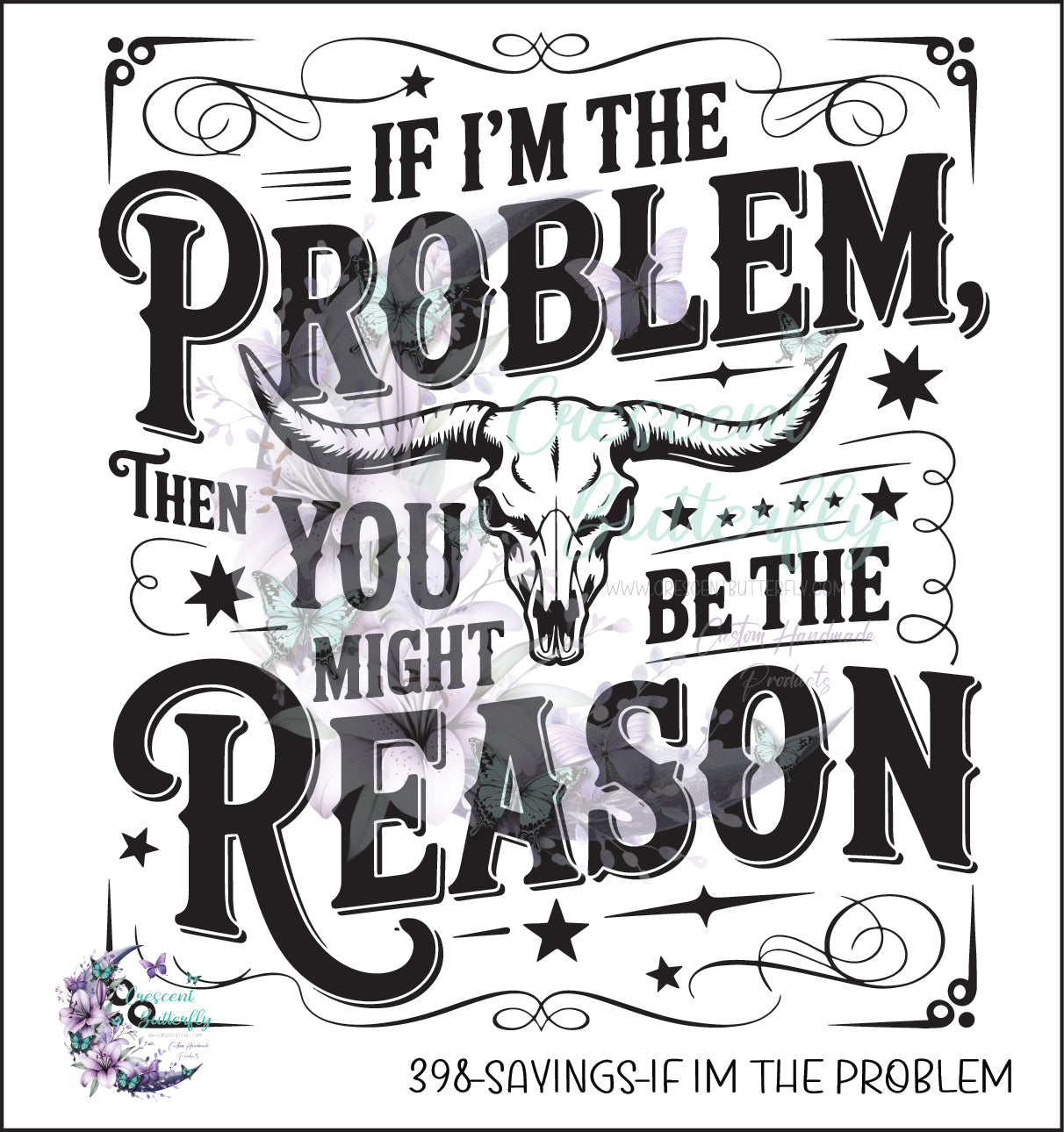 398-Sayings-If Im The Problem UV DTF Decal