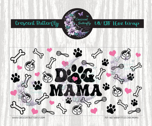707-16oz Wrap-Titles Dog Mama UV DTF