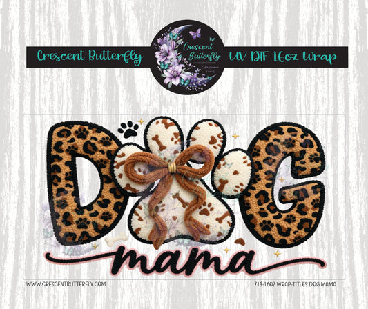 713-16oz Wrap-Titles Dog Mama UV DTF