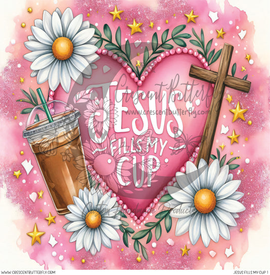Jesus Fills My Cup 1 Printed Vinyl Sheet/Wrap