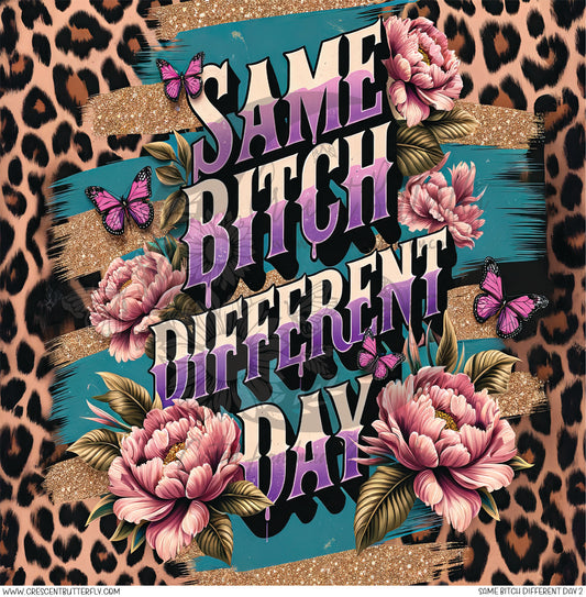Same Bitch Different Day 2 Printed Vinyl Sheet/Wrap