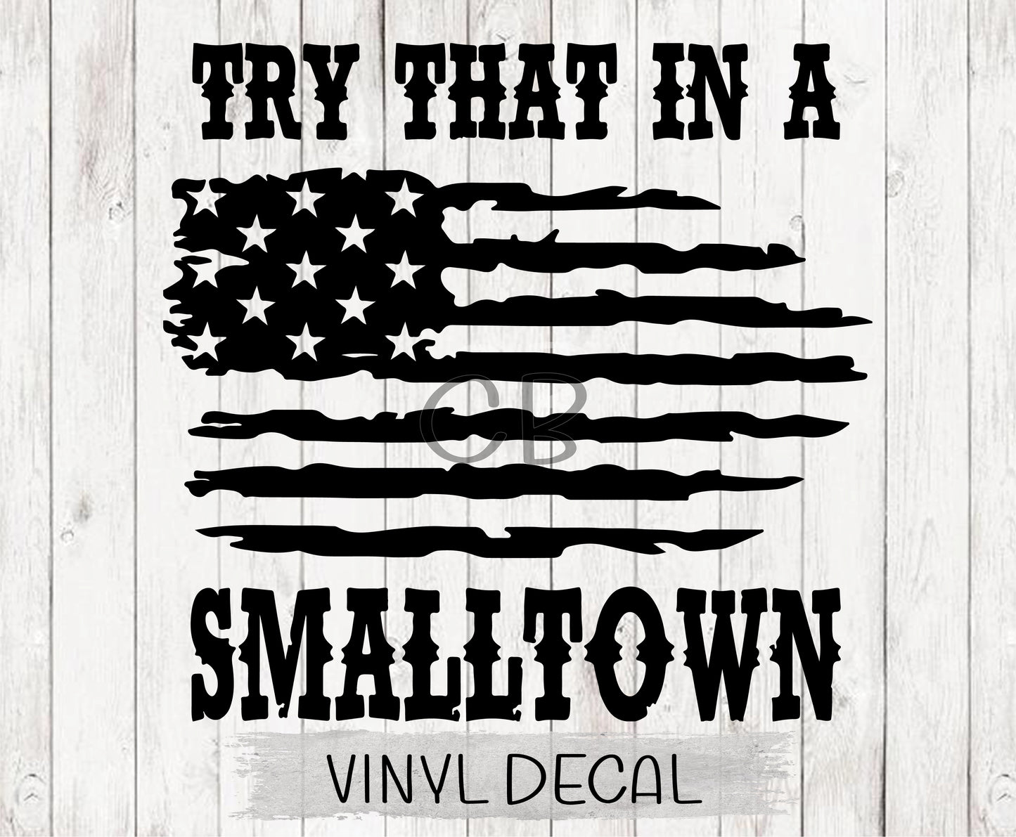 Try That In A Small Town Wall Decal