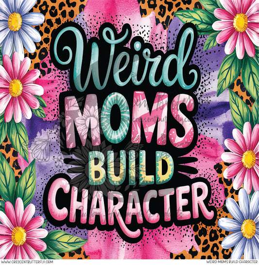 Weird Moms Build Character Printed Vinyl Sheet/Wrap