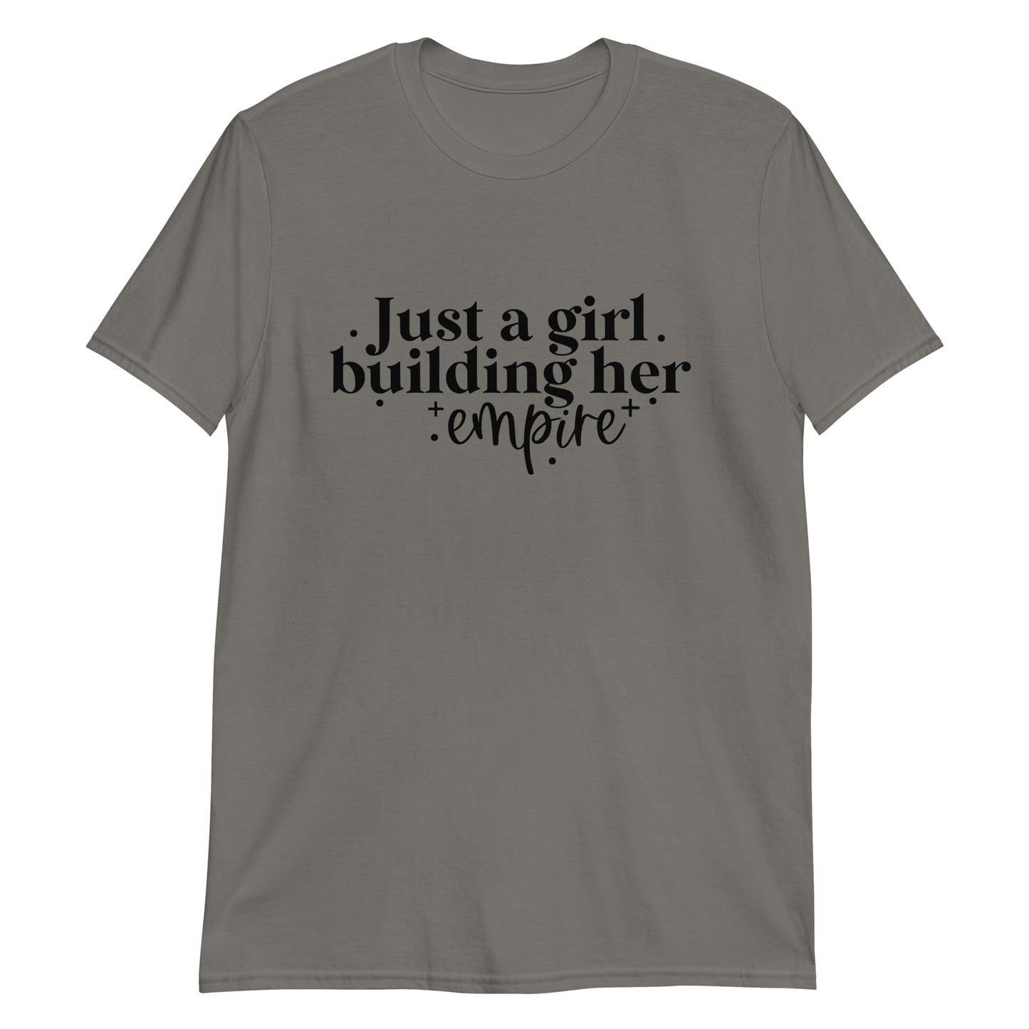 Just a Girl Building Her Empire Short-Sleeve Unisex T-Shirt