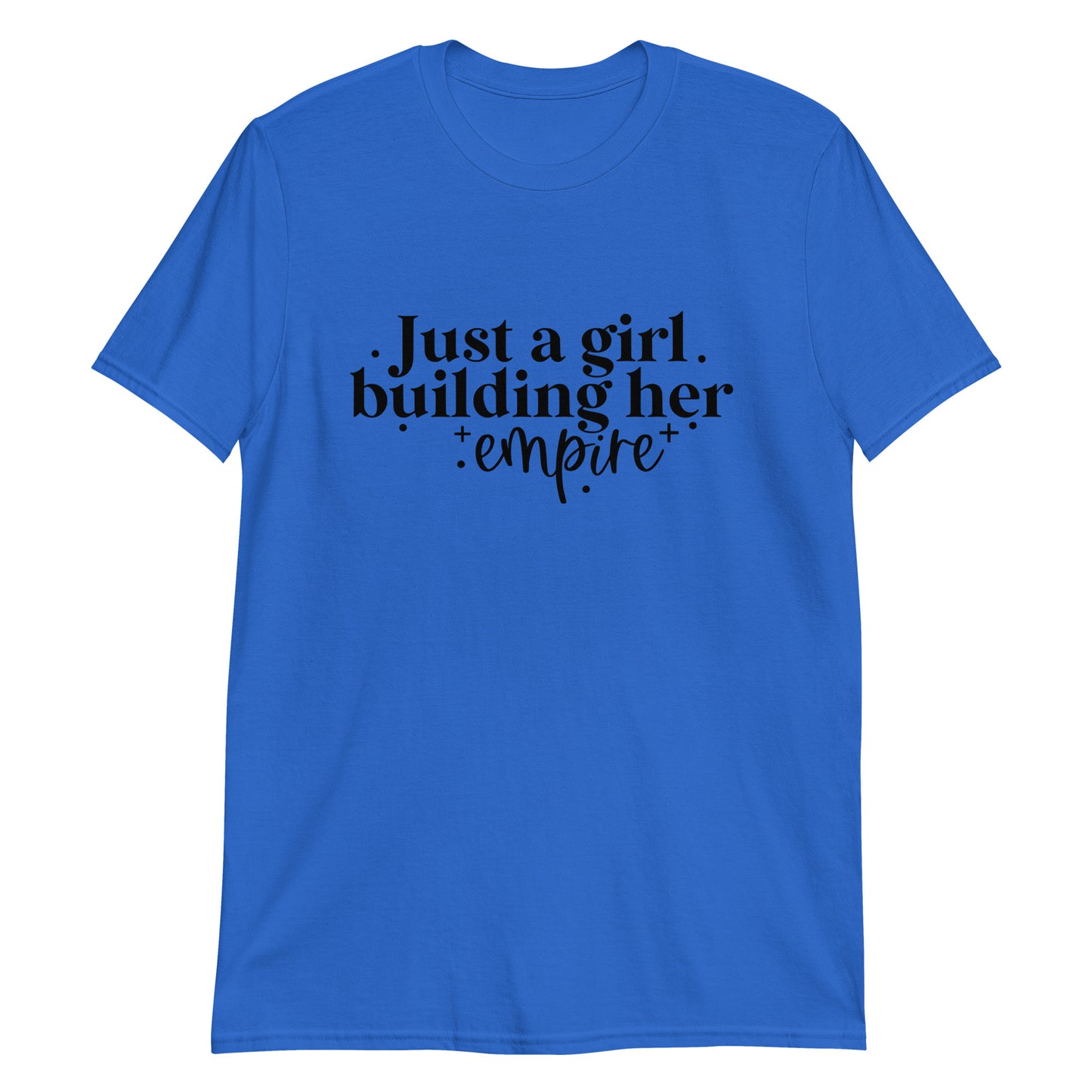 Just a Girl Building Her Empire Short-Sleeve Unisex T-Shirt