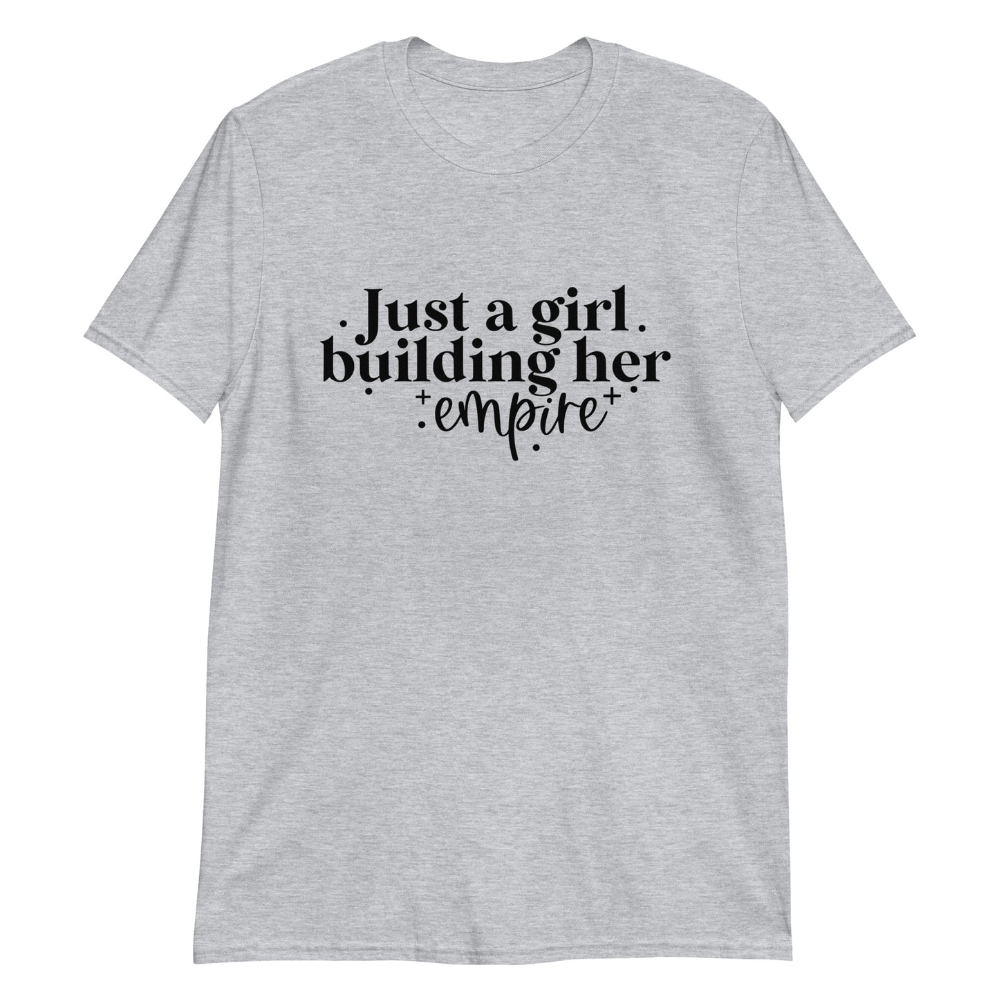 Just a Girl Building Her Empire Short-Sleeve Unisex T-Shirt