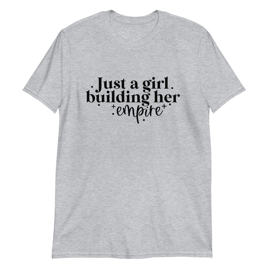 Just a Girl Building Her Empire Short-Sleeve Unisex T-Shirt