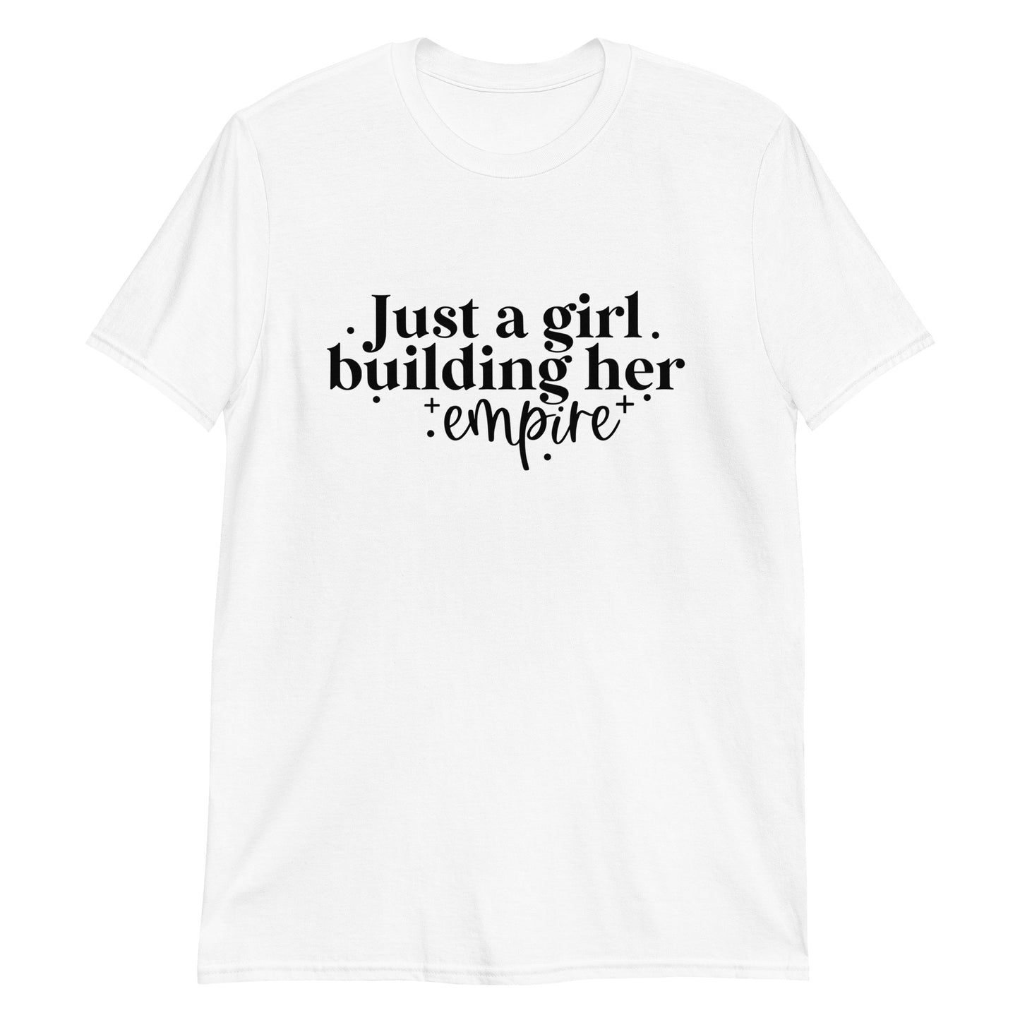 Just a Girl Building Her Empire Short-Sleeve Unisex T-Shirt