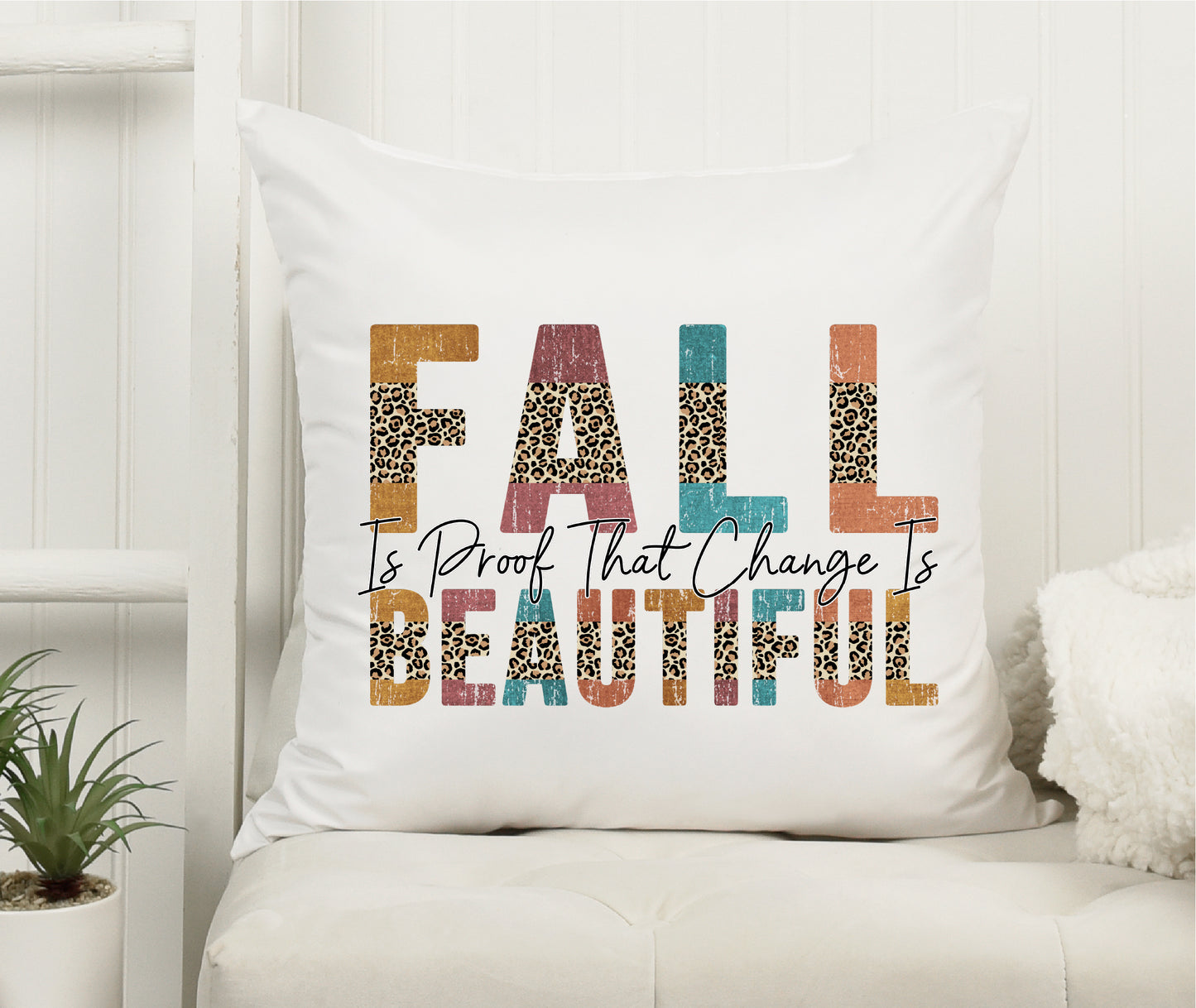 Fall is proof change is Beautiful Throw Pillow