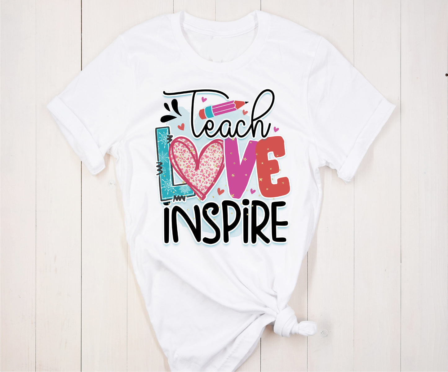 Teach Love Inspire- Sublimation Print